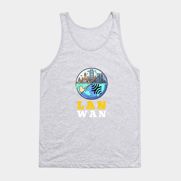 LAN/WAN Tank Top by Got Some Tee!